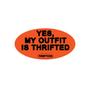 YES, MY OUTFIT IS THRIFTED STICKER